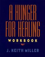 A Hunger for Healing Workbook di Keith Miller edito da HarperCollins Publishers Inc