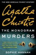 The Monogram Murders: The New Hercule Poirot Mystery di Sophie Hannah, Agatha Christie edito da William Morrow & Company