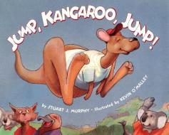 Jump, Kangaroo, Jump! di Stuart J. Murphy edito da HARPERCOLLINS