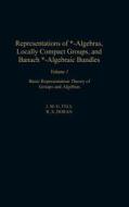 Representations of *-Algebras, Locally Compact Groups, and Banach *-Algebraic Bundles: Basic Representation Theory of Gr di J. M. G. Fell edito da ELSEVIER