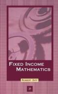 Fixed Income Mathematics di Robert Zipf edito da ACADEMIC PR INC