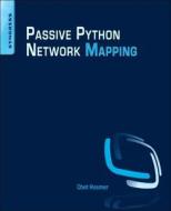 Python Passive Network Mapping: P2nmap di Chet Hosmer edito da SYNGRESS MEDIA