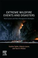 Extreme Wildfire Events and Disasters: Root Causes and New Management Strategies di Fantina Tedim, Vittorio Leone, Tara K. Mcgee edito da ELSEVIER