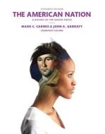 American Nation, The, Plus New Myhistorylab for Us History -- Access Card Package di Mark C. Carnes, John A. Garraty edito da Pearson