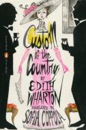 The Custom of the Country: (Penguin Classics Deluxe Edition) di Edith Wharton edito da PENGUIN GROUP