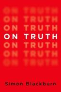On Truth di Simon Blackburn edito da OXFORD UNIV PR