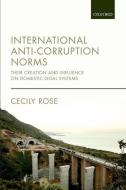 International Anti-Corruption Norms di Cecily Rose edito da OUP Oxford