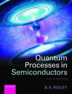 Quantum Processes in Semiconductors di Brian K. Ridley edito da OUP Oxford