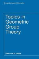 Topics in Geometric Group Theory di Pierre De La Harpe edito da University of Chicago Press