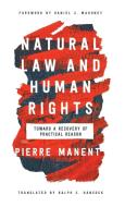 Natural Law And Human Rights di Pierre Manent edito da University Of Notre Dame Press