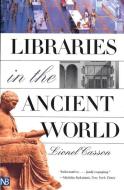 Libraries in the Ancient World di Lionel Casson edito da Yale University Press