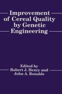 Improvement of Cereal Quality by Genetic Engineering di Robert Henry, John A. Ronalds, Royal Australian Chemical Institute edito da Plenum Publishing Corporation