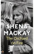 The Orchard on Fire di Shena Mackay edito da Little, Brown Book Group