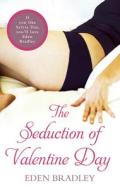 The Seduction of Valentine Day di Eden Bradley edito da Ebury Publishing