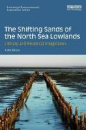 The Shifting Sands of the North Sea Lowlands di Katie Ritson edito da Taylor & Francis Ltd