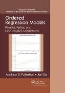 Ordered Regression Models di Andrew S. Fullerton, Jun Xu edito da Taylor & Francis Ltd