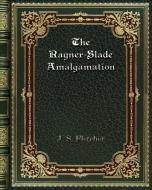 The Rayner-Slade Amalgamation di J. S. Fletcher edito da Blurb