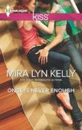 Once Is Never Enough di Mira Lyn Kelly edito da Harlequin