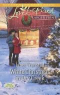 White Christmas in Dry Creek di Janet Tronstad edito da Love Inspired