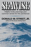 Seawise: Helpful Hints, Warnings, and Common Sense for the Yachtsman di Jr. Donald M. Street edito da W W NORTON & CO