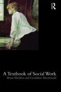 A Textbook of Social Work di Brian Sheldon, Geraldine MacDonald edito da Taylor & Francis Ltd