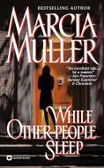 While Other People Sleep di Marcia Muller edito da WARNER BOOKS