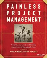 Painless Project Management +URL di McGhee, McAliney edito da John Wiley & Sons