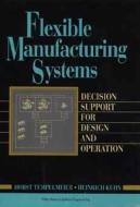 Flexible Manufacturing Systems di H. Tempelmeier, Hans Kuhn edito da John Wiley And Sons Ltd