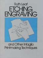 Etching, Engraving and Other Intaglio Printmaking Techniques di Ruth Leaf edito da DOVER PUBN INC