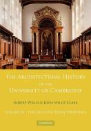 The Architectural History of the University of Cambridge and of the Colleges of Cambridge and Eton di Robert Willis, John Willis Clark edito da Cambridge University Press