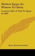 Modern Egypt, Its Witness To Christ: Lec di HENRY BICKER OTTLEY edito da Kessinger Publishing
