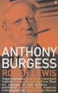 Anthony Burgess di Roger Lewis edito da Faber & Faber