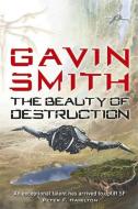 The Beauty of Destruction di Gavin G. Smith edito da Orion Publishing Co