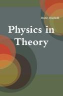 Physics in Theory di Becky Brasfield edito da First Commentary