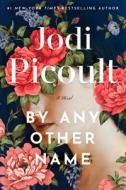 By Any Other Name di Jodi Picoult edito da BALLANTINE BOOKS