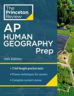 Princeton Review AP Human Geography Prep, 2024: 3 Practice Tests + Complete Content Review + Strategies & Techniques di The Princeton Review edito da PRINCETON REVIEW