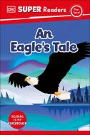 DK Super Readers Pre-Level an Eagle's Tale di Dk edito da DK Publishing (Dorling Kindersley)