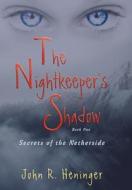 The Nightkeeper's Shadow di John R Heninger edito da iUniverse