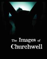 The Images of Churchwell di Thomas Churchwell edito da Thomas Churchwell