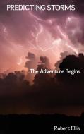 Predicting Storms di Robert Ellis edito da Goldener-Parnell Publishing
