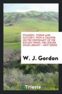 Foundry, Forge and Factory di W. J. Gordon edito da Trieste Publishing