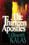 The Thirteen Apostles di J. Ellsworth Kalas edito da Abingdon Press