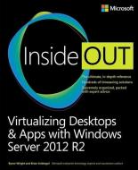 Virtualizing Desktops and Apps with Windows Server 2012 R2 Inside Out di Byron Wright, Brian Svidergol edito da Microsoft Press,U.S.
