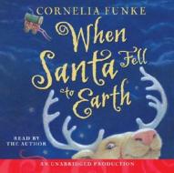 When Santa Fell to Earth di Cornelia Funke edito da Listening Library