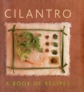 Cilantro: A Book of Recipes di Helen Sudell edito da LORENZ BOOKS