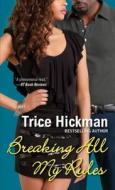 Breaking All My Rules di Trice Hickman edito da Kensington Publishing