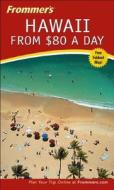 Frommer\'s Hawaii From $80 A Day di Jeanette Foster edito da John Wiley & Sons Inc