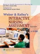Weber And Kelley\'s Interactive Nursing Assessment di Janet R. Weber, Jane Kelley, Lesley Henderson, Julie Williard edito da Lippincott Williams And Wilkins