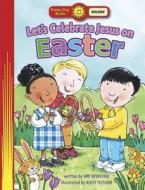 Let's Celebrate Jesus on Easter di Amy Beveridge edito da Standard Publishing Company