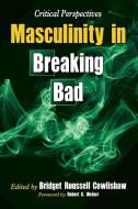 Masculinity in Breaking Bad edito da McFarland